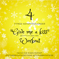 Fitmas #4 - Das "Give me a kiss" Workout